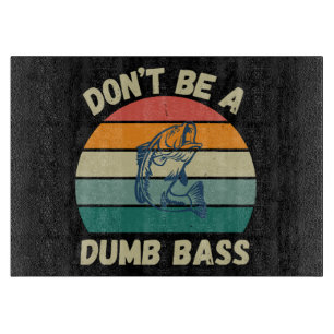 Dont Be Dumb Bass Cutting Board