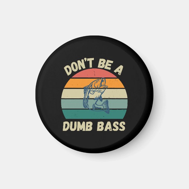 Dont Be Dumb Bass Magnet (Front)