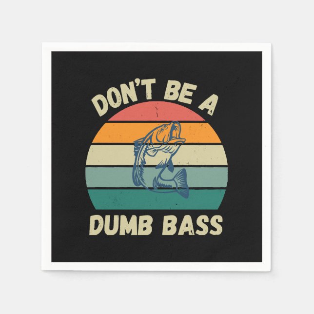 Dont Be Dumb Bass Napkin (Front)