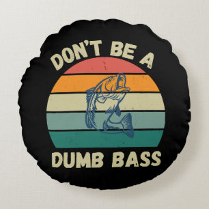 Dont Be Dumb Bass Round Cushion