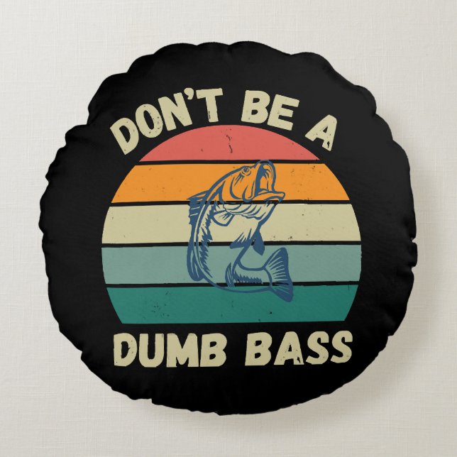 Dont Be Dumb Bass Round Cushion (Front)
