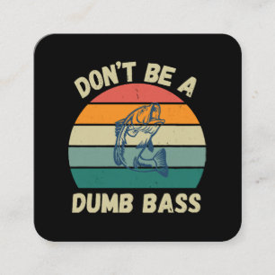 Dont Be Dumb Bass Square Business Card