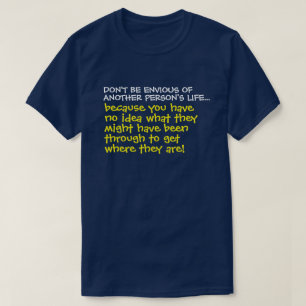 Don't Be Envious Of Another Person's Life Quote T-Shirt