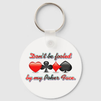 Don't Be Fooled by my Poker Face Key Ring