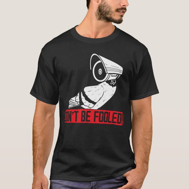 Dont Be Fooled Drone Bird Conspiracyheory funny T-Shirt (Front)