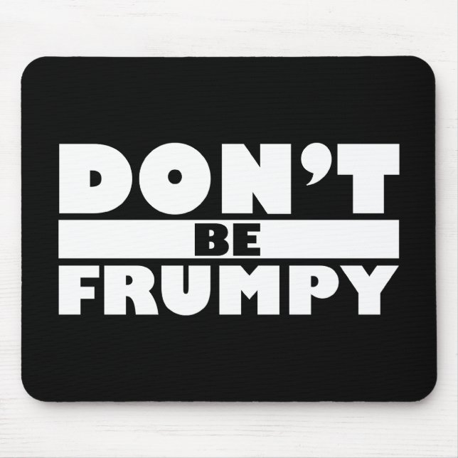 Dont Be Frumpy Mouse Pad (Front)