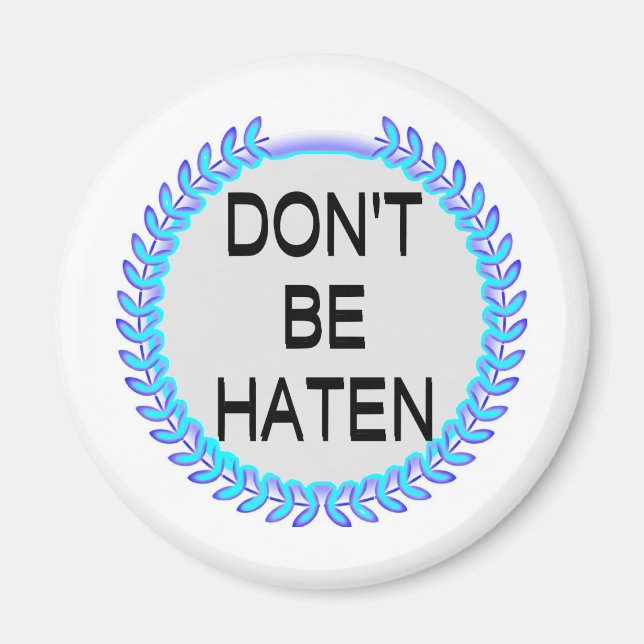 DON'T BE HATEN MAGNET (Front)