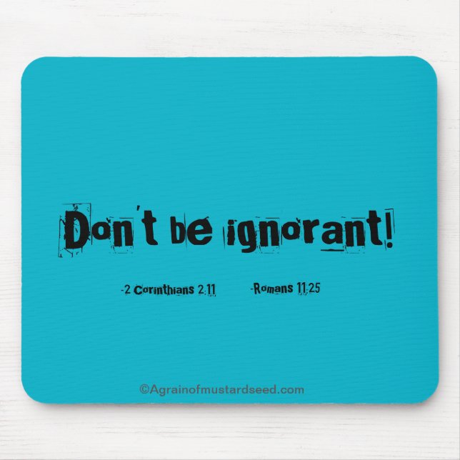 Don't be ignorant! mouse pad (Front)