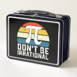 Don't Be Irrational Pi Day Math Mathematics Metal Lunch Box<br><div class="desc">Don't Be Irrational Pi Day Math Mathematics</div>