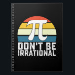 Don't Be Irrational Pi Day Math Mathematics Notebook<br><div class="desc">Don't Be Irrational Pi Day Math Mathematics</div>