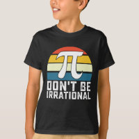 Don't Be Irrational Pi Day Math Mathematics