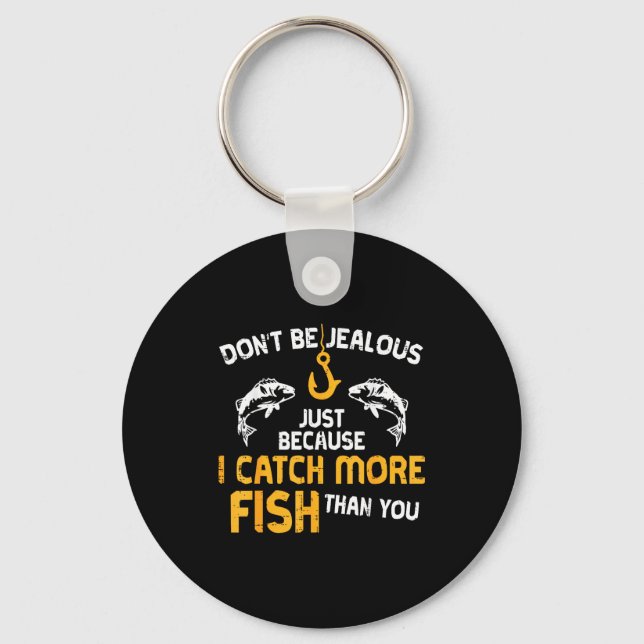 Dont Be Jealous Fishing Funny Fisherman Angler Men Key Ring (Front)