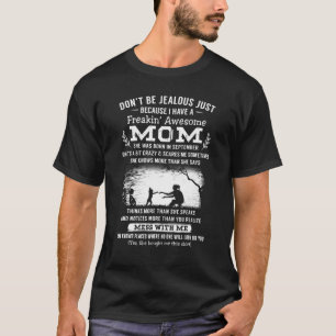Dont Be Jealous Just Because I Have A Awesome Mum T-Shirt