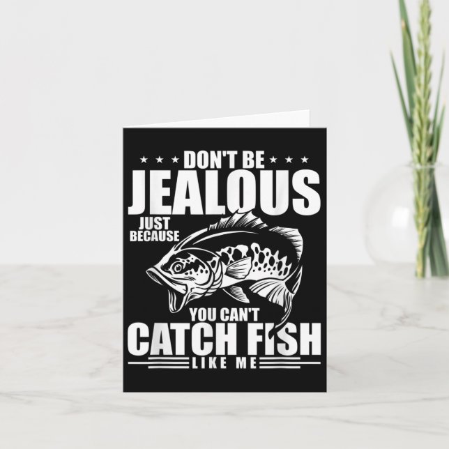 Don't Be Jealous Just Because You Can't Catch Fish Card (Front)