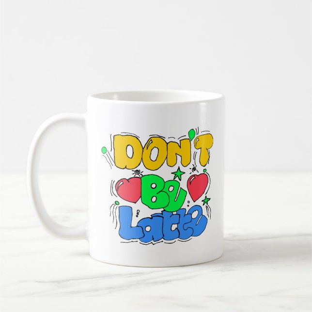 Don't be latte  coffee mug (Left)