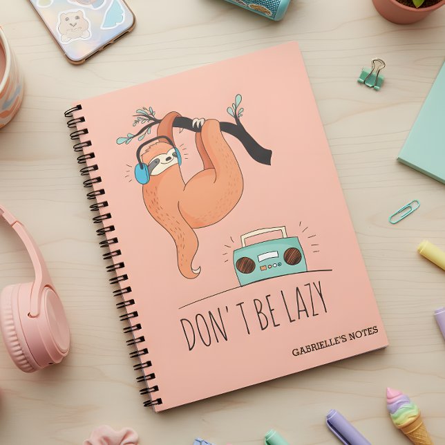 Don't Be Lazy - Funny Sloth Notebook (Sloth down but don't be lazy :) )