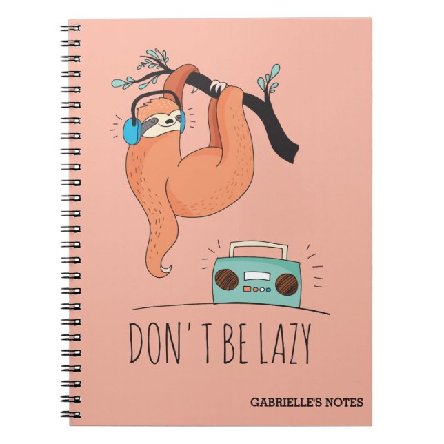 Don't Be Lazy - Funny Sloth Notebook (Front)