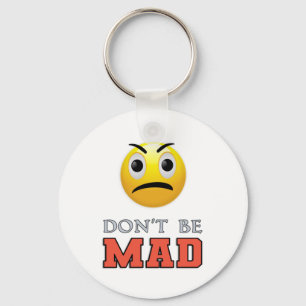 DON'T BE MAD Funny Emoji Face Key Ring