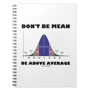 Don't Be Mean Be Above Average (Bell Curve Humour) Notebook