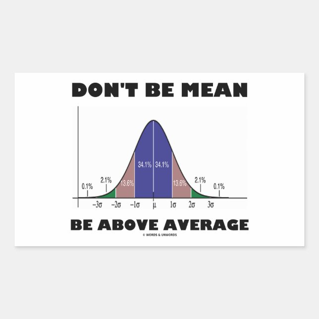 Don't Be Mean Be Above Average (Bell Curve Humour) Rectangular Sticker (Front)