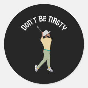 Don't Be Nasty Manolo Funny Golf Slice Humour Golf Classic Round Sticker