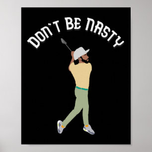 Don't Be Nasty Manolo Funny Golf Slice Humour Golf Poster