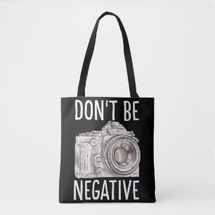 Don't Be Negative Funny Camera for Photographers Tote Bag