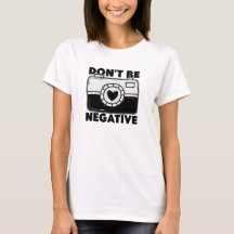 Don't Be Negative - Funny Photographer