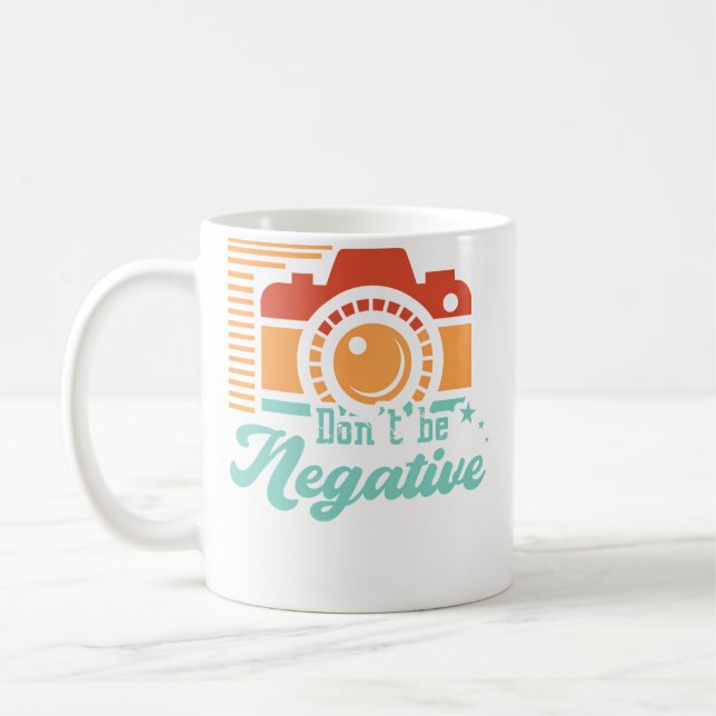 Don'T Be Negative Motivational Quote Camera Lens P Coffee Mug (Left)