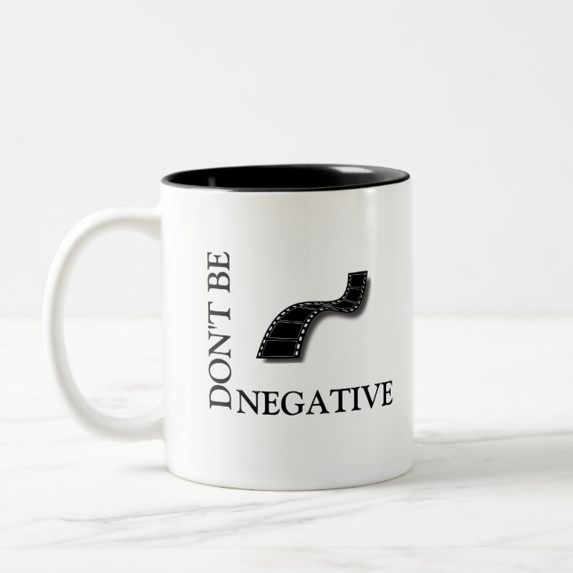 Don't be NEGATIVE Two-Tone Coffee Mug (Left)
