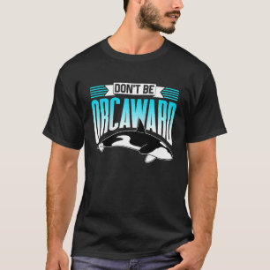 Don't Be Orcaward Orca Awkward Orcas Humor Raglan T-Shirt