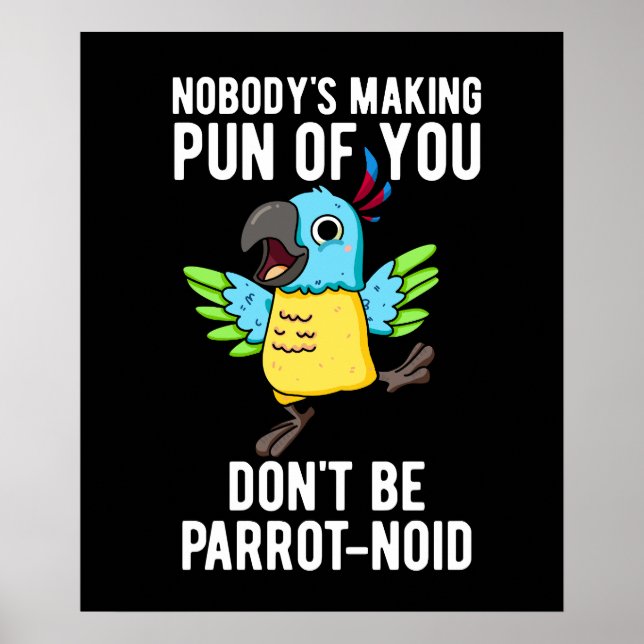 Don't Be Parrot-noid Funny Bird Parrot Pun Dark BG Poster (Front)