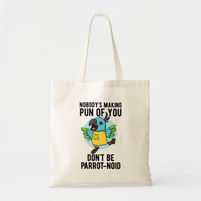 Don't Be Parrot-noid Funny Bird Parrot Pun  Tote Bag (Front)