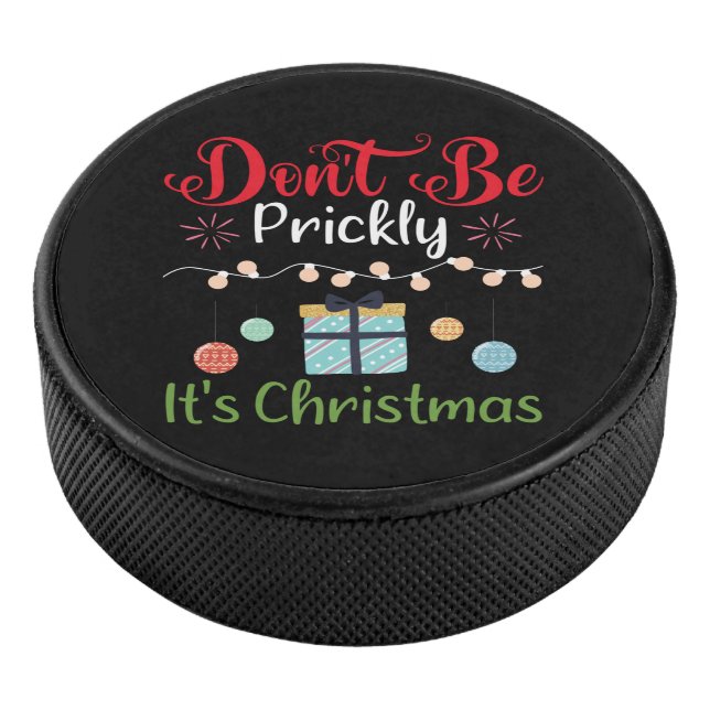 Don't Be Prickly - Funny Christmas Hockey Puck (3/4)