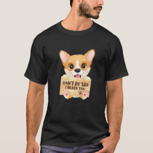 Don't Be Sad I Heard You Animal Dog Corgi Premium T-Shirt
