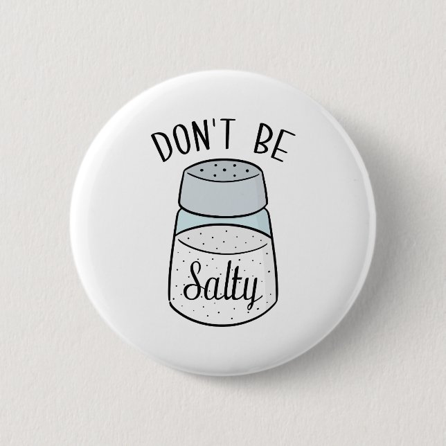 Don't Be Salty 6 Cm Round Badge (Front)