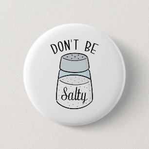 Don't Be Salty 6 Cm Round Badge