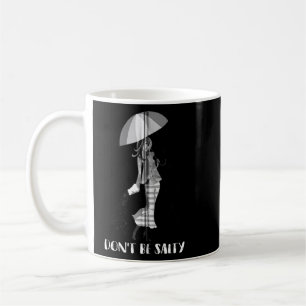 Don't Be Salty Cool Sassy Females  Zip  Coffee Mug