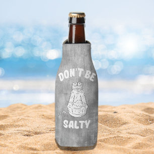 Don't Be Salty - Funny and Sassy Bottle Cooler