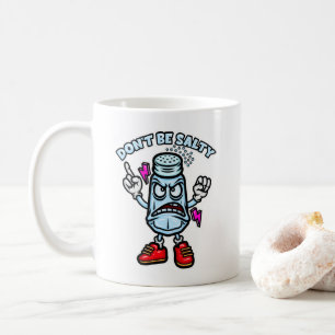 Don't Be Salty, Funny Illustration Coffee Mug