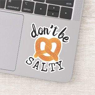 Don't Be Salty Funny Pretzel Pun