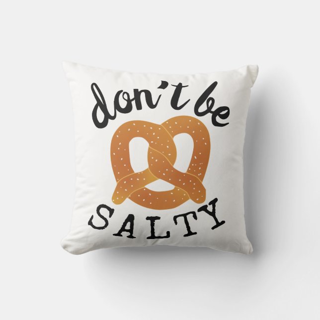 Don't Be Salty Funny Pretzel Pun Cushion (Front)