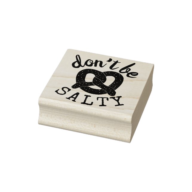 Don't Be Salty Funny Pretzel Pun Rubber Stamp (Stamp)