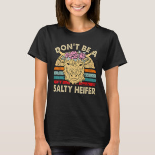 Dont Be Salty Heifer  Women Scottish Highland Cow  T-Shirt