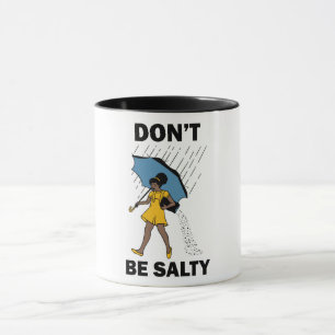 Don't Be Salty Mug