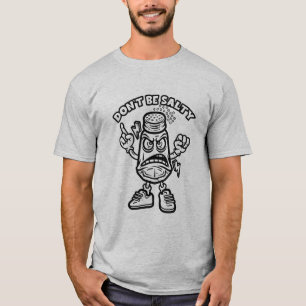 Don't Be Salty T-Shirt