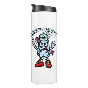 Don't Be Salty Thermal Tumbler