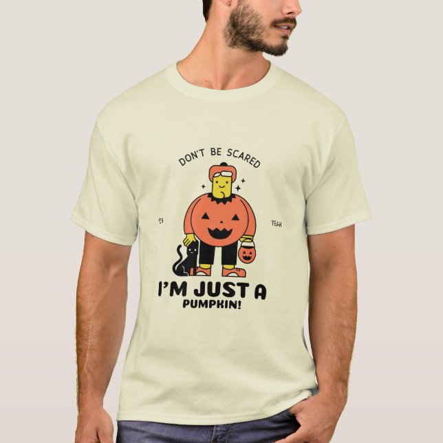Don't Be Scared, I'm Just a Pumpkin Halloween T-Sh T-Shirt (Front)