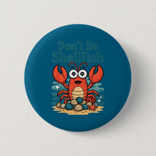 Don't Be Shellfish Funny Pun Lobster  6 Cm Round Badge