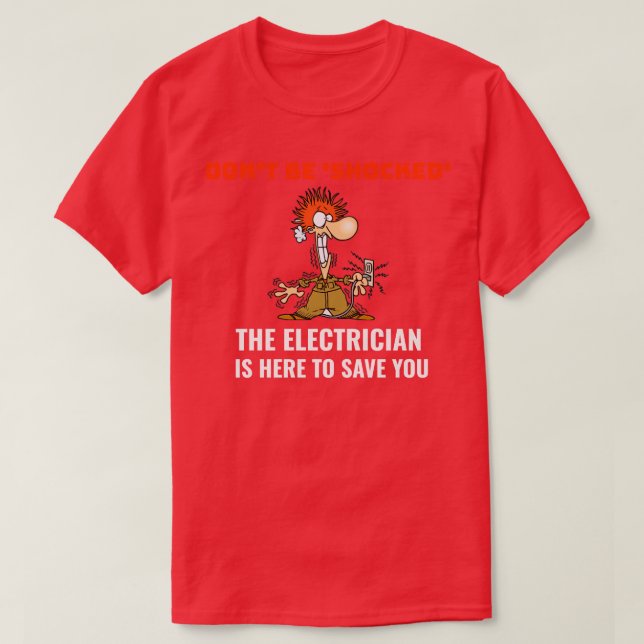 Dont Be Shocked the Electrician is Here Electricia T-Shirt (Design Front)